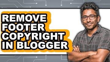 How to Remove Footer Copyright in Blogger - Step by Step