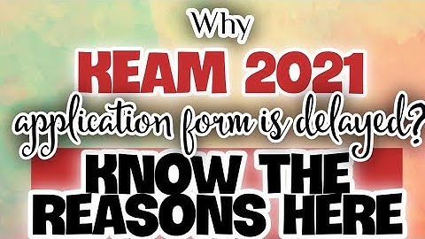Why KEAM 2021 application form is getting delayed?