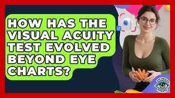 How Has The Visual Acuity Test Evolved Beyond Eye Charts? - Eye Health Experts