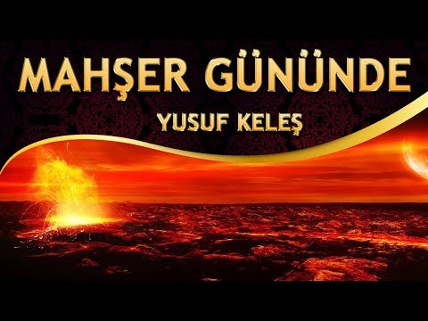 İlahi - Yusuf Keleş - Mahşer Gününde