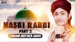 Ghulam Mustafa Qadri | Hasbi Rabbi Pt.2 | Tere Sadqay Main Aqa | Special Nasheed 2022 | Kids Naat