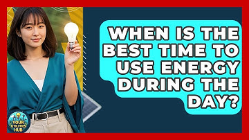 When Is the Best Time to Use Energy During the Day? - Your Utilities Hub