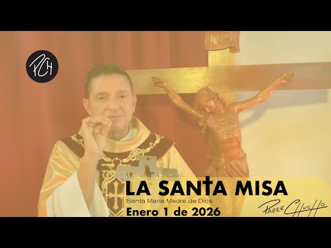 Padre Chucho La Santa Misa Jueves 1 De Enero 2026 
