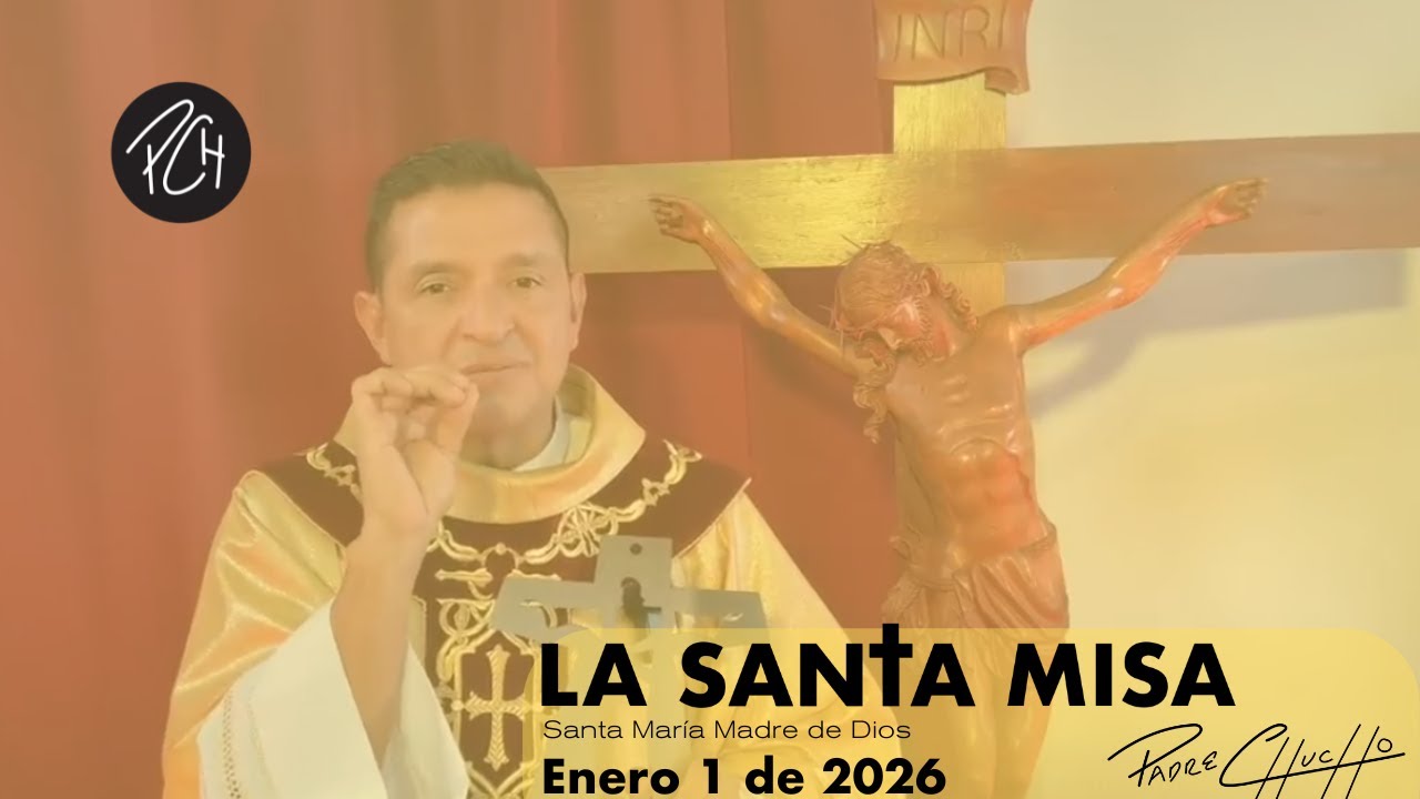Padre Chucho - La Santa Misa (Jueves 1 de Enero 2026 ) 🎄