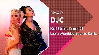 Kali Uchis & KAROL G - Labios Mordidos (Bachata Remix DJC)