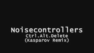 Noisecontrollers - Ctrl.Alt.Delete (Kasparov Remix)