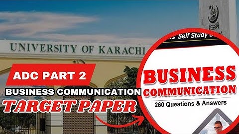 BUSINESS COMMUNICATION ADC PART 2 TARGET PAPER EXAMS 2025 KARACHI UNIVERSITY