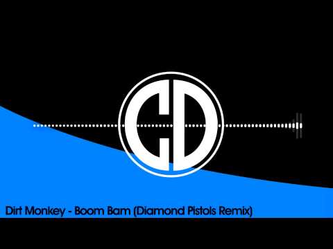 Dirt Monkey - Boom Bam (Diamond Pistols Remix) [Free Download]