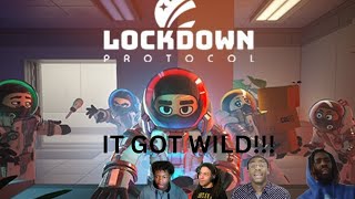 IT'S GOING CRAZY UP IN HERE!1!!!! | LOCKDOWN Protocol (w/DA BOYS)