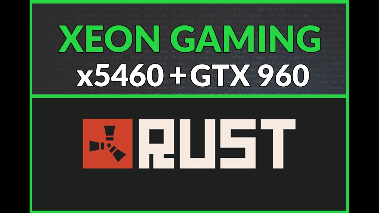 RUST - X5460 / GTX 960 [ High Settings ]