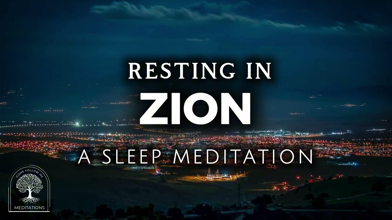Resting in Zion | Sleep Meditation Inspired by Moses 7 | Come Follow Me Feb 2–8