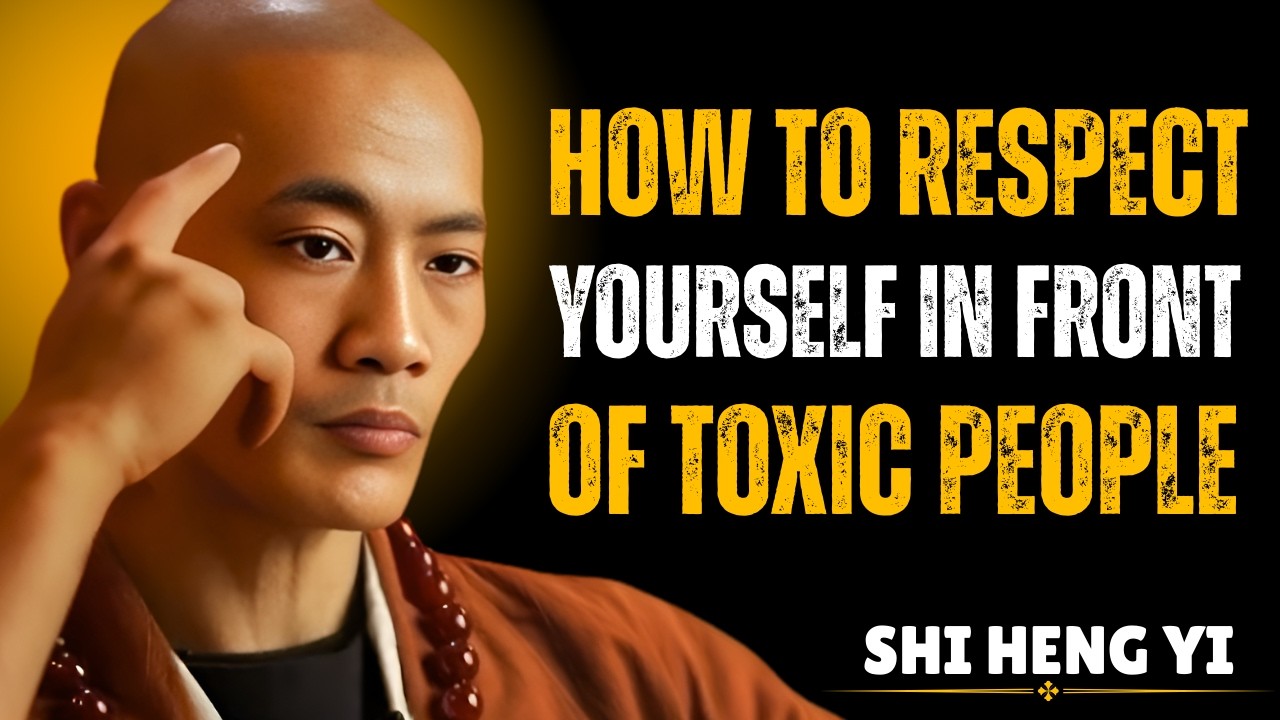 How To RESPECT Yourself In Front Of TOXIC People | Shi Heng Yi Wisdom