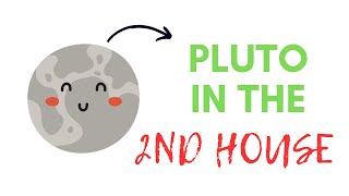 PLUTO in the 2nd House - The VALUE TRANSFORMER - Astrology SIGNS & HOUSES Descriptions
