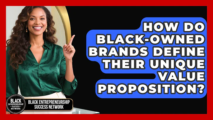 How Do Black-owned Brands Define Their Unique Value Proposition?