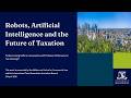 Robots, Artificial Intelligence and the Future of Taxation