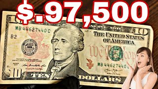 Most valuable $10 Bill worth up $97,500 Don't Spend this Rare circulated note,