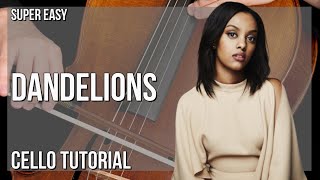 SUPER EASY: How to play Dandelions  by Ruth B on Cello (Tutorial)