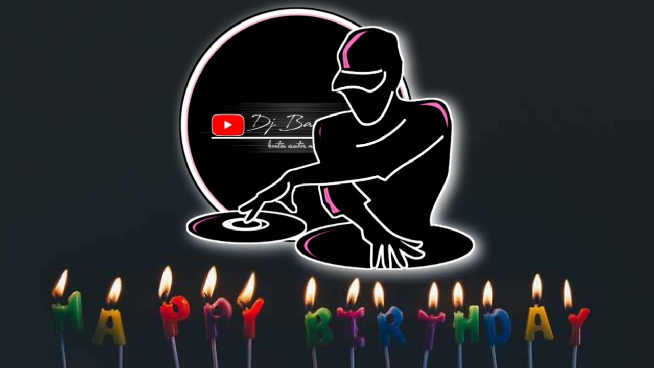 DJ happy birthday terbaru 2021 cocok untuk yang ulang tahun