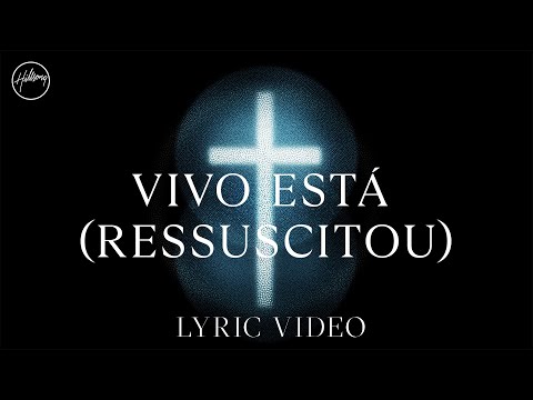 Vivo Está (Ressuscitou) - Lyric Video | Hillsong em Português