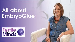 All about EmbryoGlue - Fertile Minds