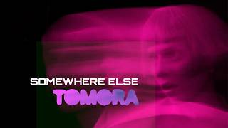 Somewhere Else - Tomora