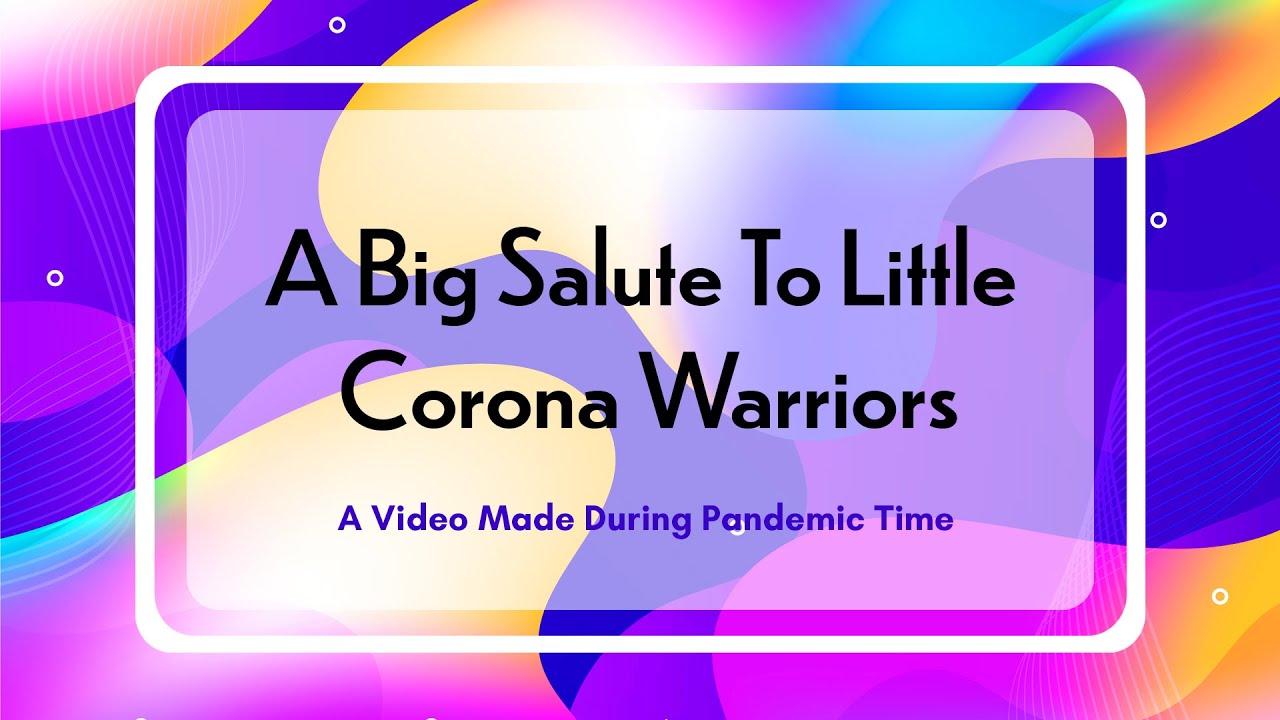 A Big Salute To Little Corona Warriors - A Video Made During Pandemic Time