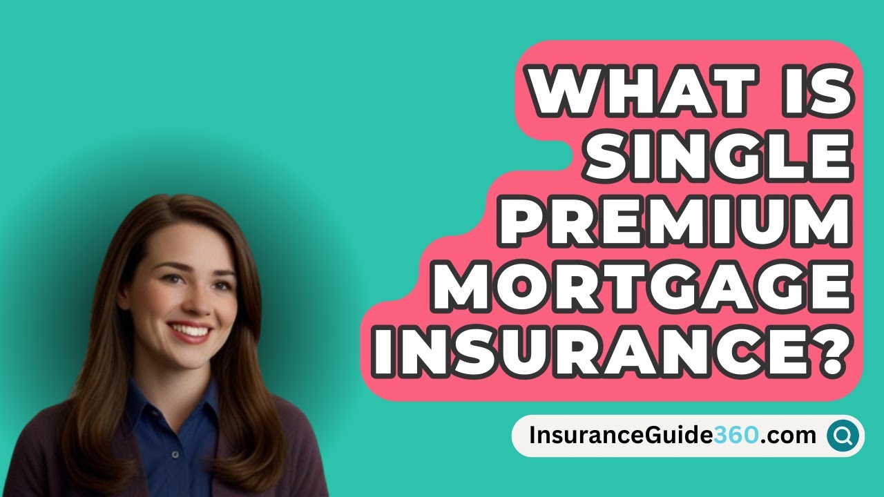 What Is Single Premium Mortgage Insurance? -  InsuranceGuide360.com