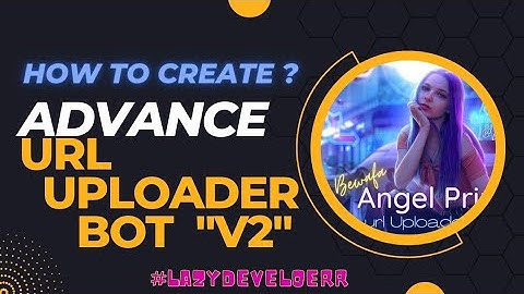 🔥 How to make Advance URL UPLOADER BOT || Telegram Advance URL BOT || Best Url Uploader BOT v2.