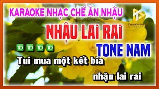 Karaoke NHẬU LAI RAI - Nhạc Chế Ăn Nhậu TONE NAM