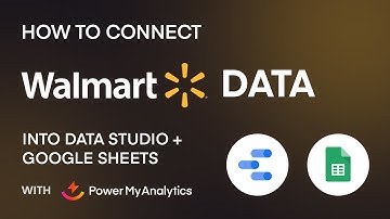 Integrate Your Walmart Data to Google Data Studio + Google Sheet with Power My Analytics
