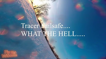 Tracer Failsafe? WTF!!!