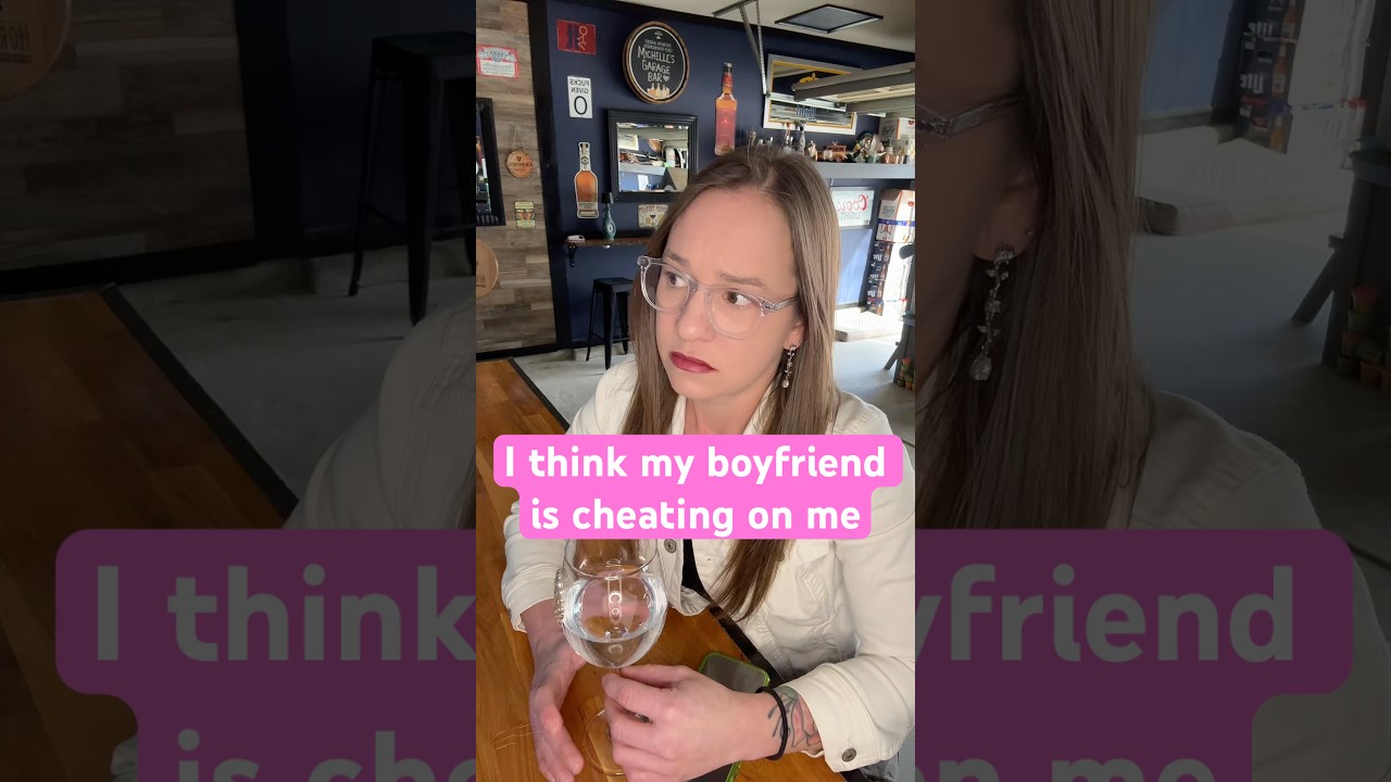 Girl thinks her boyfriend might be cheating on her & bartender gives some advice
