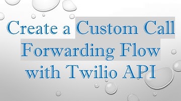 Create a Custom Call Forwarding Flow with Twilio API