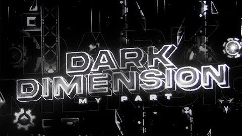 My part in DARK DIMENSION - Hosted by Phantom7Ks | Geometry Dash