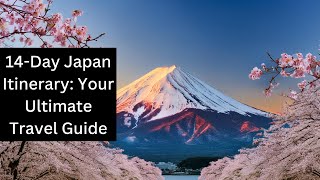 14-Day Japan Itinerary: Your Ultimate Travel Guide