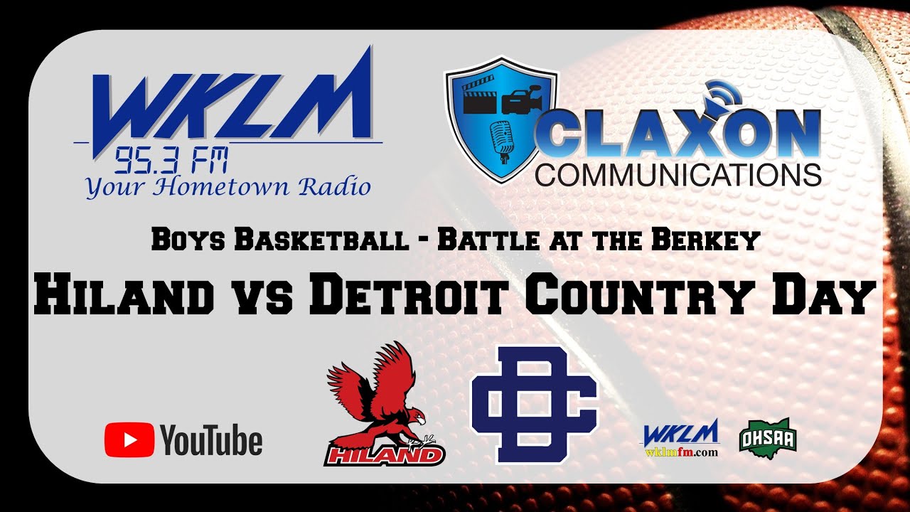 Hiland vs Detroit County Day - Battle at the Berkey from WKLM 95.3 FM
