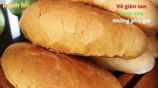 BÁNH MÌ vỏ mỏng giòn, ruột xốp KHÔNG PHỤ GIA, KHÔNG DÙNG MÁY, KHÔNG KHAY NƯỚNG, DÙNG BỘT MÌ ĐA DỤNG.