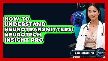 How To Understand Neurotransmitters: Neurotech Insight Pro - Neurotech Insight Pro