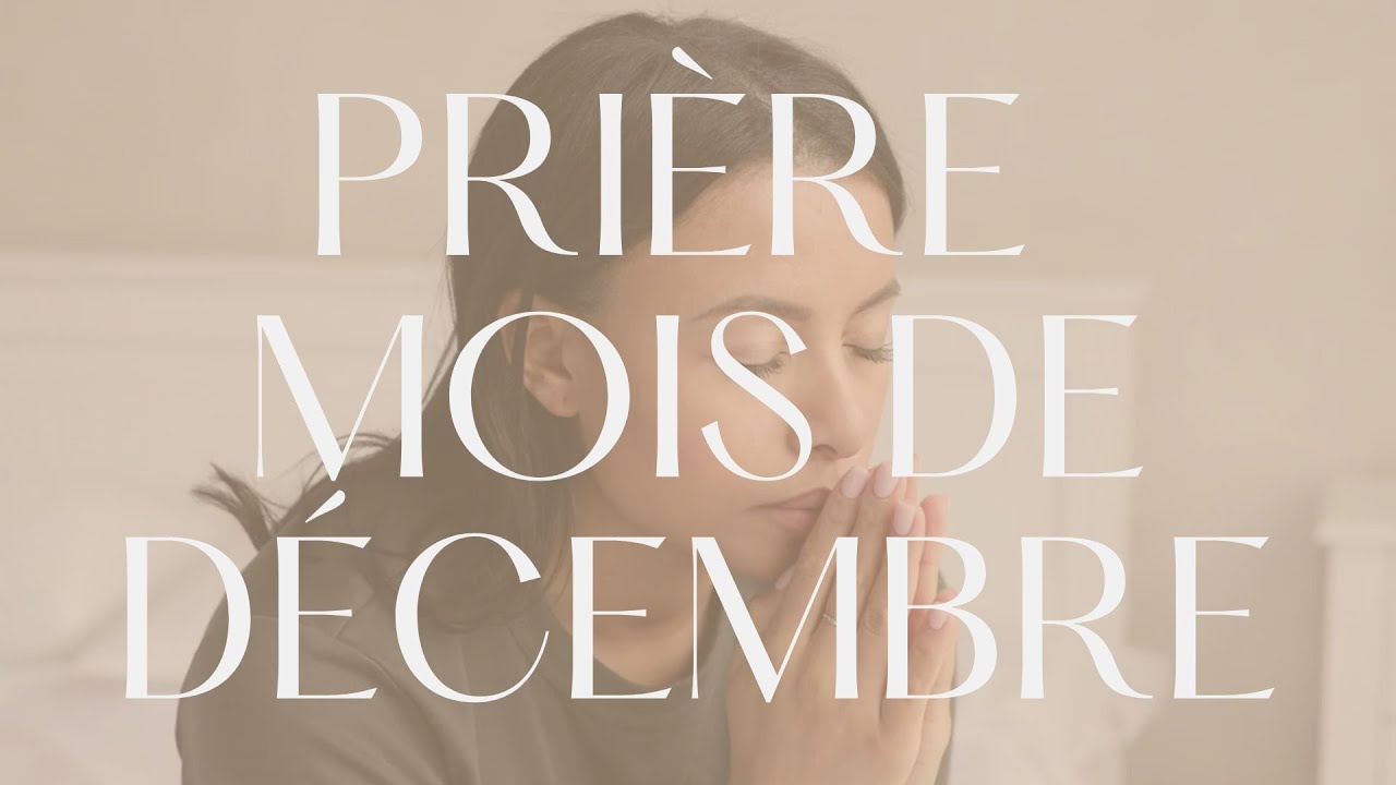Prière Mois de Décembre - Bénédictions et Protection Divine - Prière du jour - Prière du mois