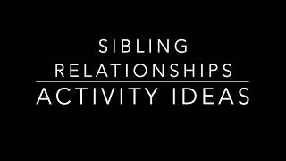 Sibling Relationships: Activities