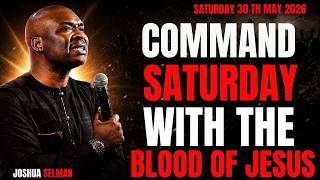 COMMAND YOUR SATURDAY WITH THE POWERFUL BLOOD OF JESUS - WEEKEND OF TESTIMONIES ~ 30TH MAY 2026