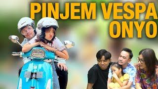 PINJEM VESPA ONYO KELILING KOMPLEK!!!