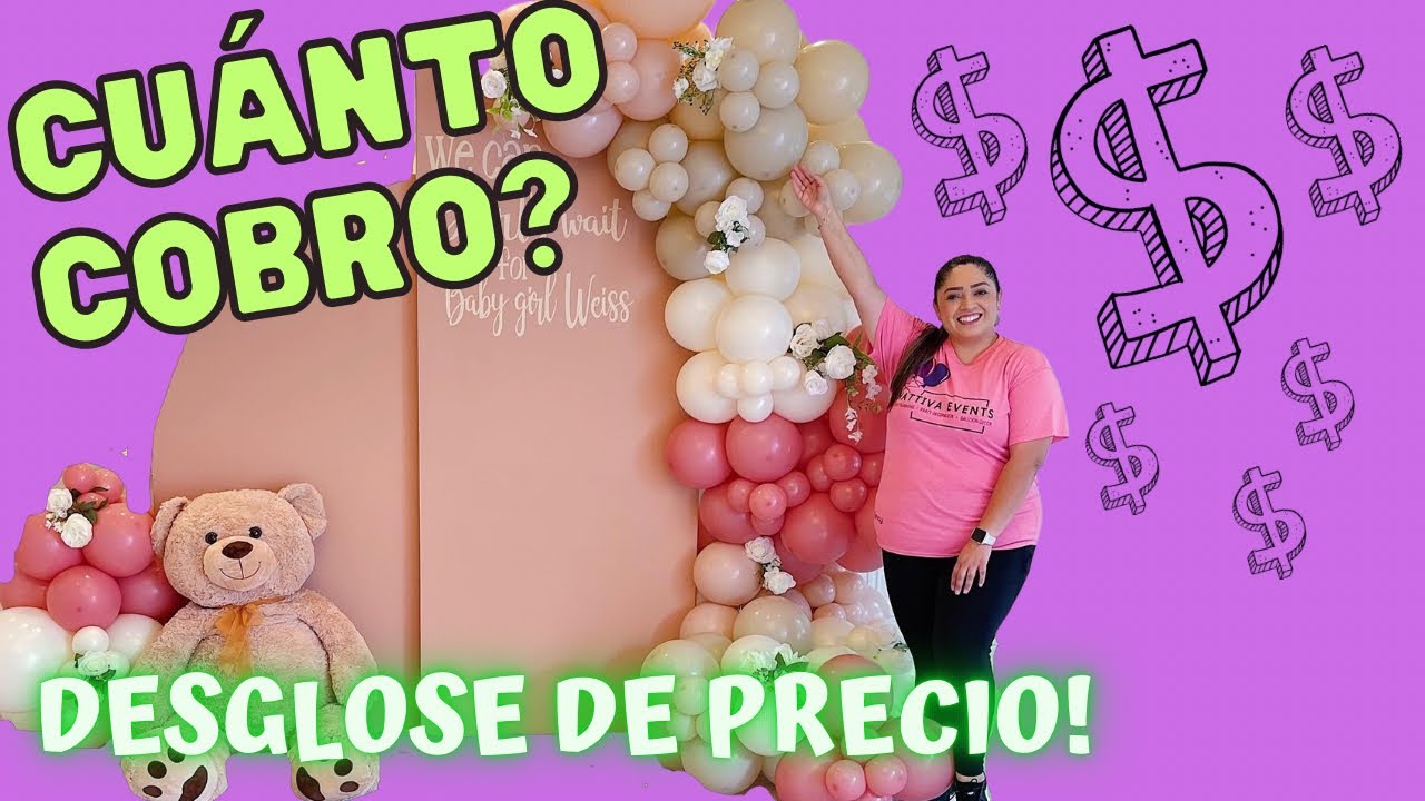 Cuánto cobro 💲en mis decoraciones de globos? 🎈 Desglose de precio!