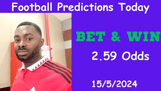 Football Predictions Today 15/5/2024 |  Football Betting Strategies | Daily Football Tips