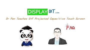 Tutorial: Dr Pan Teaches G+F （Glass+Film) Projected Capacitive Touch Screen