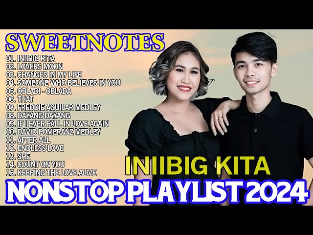 SWEETNOTES Nonstop 2024 💔 INIIBIG KITA🎶Sweetnotes Best Songs Collection Playlist 2024 class=
