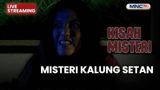 🔴 MISTERI KALUNG SETAN | LIVE KISAH MISTERI | 25 MEI 2026