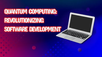 Quantum Computing: Revolutionizing Software Development