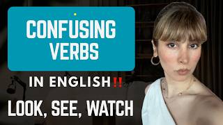 Look, See, or Watch? Stop Confusing These English Verbs