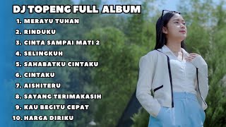 DJ TOPENG FULL ALBUM - MERAYU TUHAN | RINDUKU | CINTA SAMPAI MATI 2 | DJ SLOW BASS ADEM